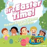 It's Easter Time (The Best Songs & Hymns for Children)  -  The Countdown Kids, St. John's Children's Choir