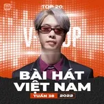 Nghe Ca nhạc Bảng Xếp Hạng Bài Hát Việt Nam Tuần 38/2022 - V.A