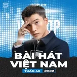 Nghe nhạc Bảng Xếp Hạng Bài Hát Việt Nam Tuần 40/2022 - V.A