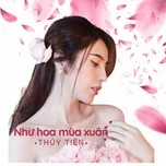 Nghe ca nhạc Như Hoa Mùa Xuân (Single) - Thủy Tiên