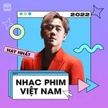 Nhạc Phim Việt Nam Hay Nhất 2022 - V.A