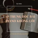 Tải nhạc Tập Trung Học Bài - Piano Không Lời - Tam Vinh Producer, VPROD Publishing