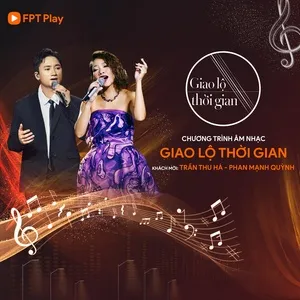 Nghe nhạc Giao Lộ Thời Gian (Tập 9) - Phan Mạnh Quỳnh, Trần Thu Hà