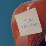 Things  -  Jordan Mooren