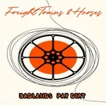 Badlands Pay Dirt  -  Freight Trains & Horses