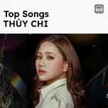top songs: thuy chi - thuy chi