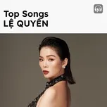 Top Songs: Lệ Quyên - Lệ Quyên | Lời Bài Hát Mới - Nhạc Hay