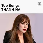 Top Songs: Thanh Hà - Thanh Hà | Lời Bài Hát Mới - Nhạc Hay