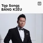 Top Songs: Bằng Kiều - Bằng Kiều | Lời Bài Hát Mới - Nhạc Hay