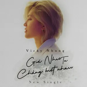 Giá Như Ta Chẳng Biết Nhau (Single) - Vicky Nhung | Lời Bài Hát Mới - Nhạc Hay