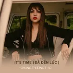 It's Time (Đã Đến Lúc) (Single)  -  Chung Thương T-JO