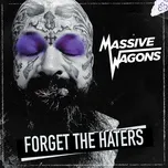 Forget the Haters  -  Massive Wagons