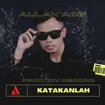 Katakanlah allan adb tải mp3 lời bài hát NhacCuaTui Katakanlah allan adb tải mp3 lời bài hát NhacCuaTui