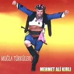 Muğla Türküleri  -  Mehmet Ali Kırlı