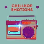 * Chillhop Emotions *  -  Hip-Hop Lofi Chill, Chill Hip-Hop Beats, ChillHop Beats, Lofi Sleep