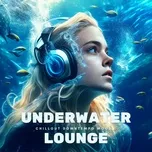 Underwater Lounge (Chillout Downtempo Moods)  -  V.A