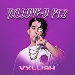 VxLLOVE-D Pt.2 (EP)  -  Vxllish