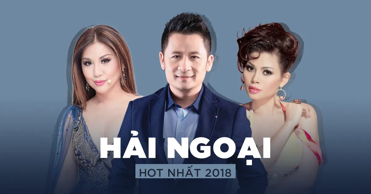 Top HẢI NGOẠI Hot Nhất 2018 - V.A