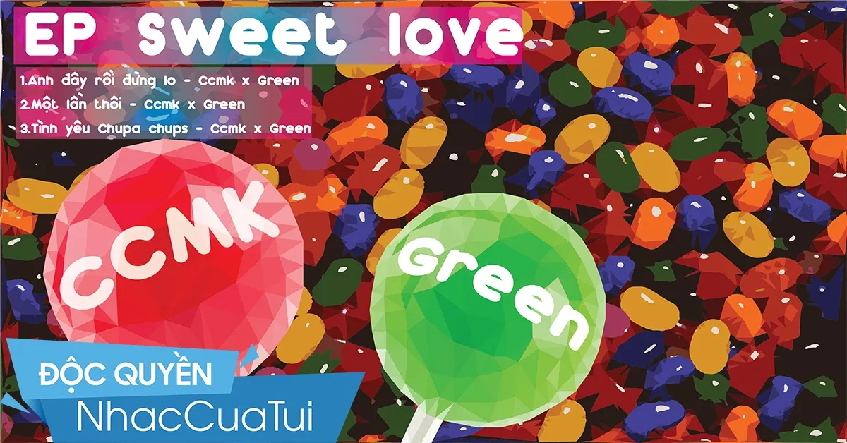 Ca nhạc Sweet Love (EP) - Ccmk, Green