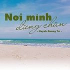 Nơi Mình Dừng Chân - Huỳnh Quang Trí | Lời Bài Hát Mới - Nhạc Hay