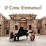 o come, o come, emmanuel - the piano guys