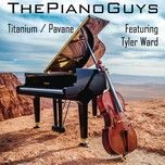 titanium / pavane - the piano guys, tyler ward