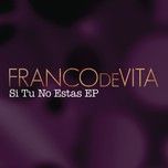 si tu no estas - franco de vita