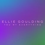 you my everything - ellie goulding