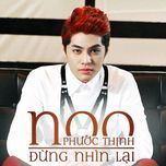 khong hoi tiec (get away from me) - noo phuoc thinh