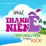 thanh nien e - cris nguyen, kick