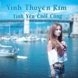 tinh yeu cuoi cung - vinh thuyen kim