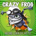 kiss him goodbye (“na na na, hey hey”) - crazy frog