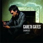 changes (edit) - gareth gates