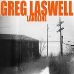 she tears it out of me (bonus track)  - greg laswell