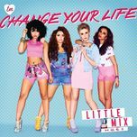 change your life (bimbo jones radio mix) - little mix