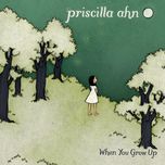 when you grow up - priscilla ahn