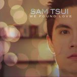 we found love - sam tsui