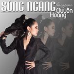 song ngang - hoang quyen