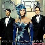 you haven't seen the last of me (stonebridge radio mix)  - cher