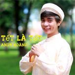 Tết Là Tết - Andy Hoàng | Lời Bài Hát Mới - Nhạc Hay
