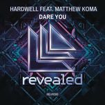 dare you (radio edit) - hardwell, matthew koma