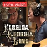 here's to the good times (itunes session) - florida georgia line