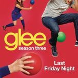 last friday night (glee cast version) - glee cast