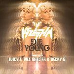 die young remix - kesha, juicy j, wiz khalifa, becky g