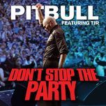 don’t stop the party - pitbull, tjr