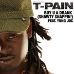 buy u a drank (shawty snappin') - t-pain, yung joc