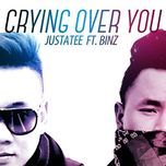 Crying Over You - JustaTee, Binz | Nhạc Hay 360