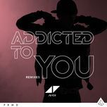 addicted to you (sick individuals remix) - avicii