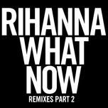 what now (reflex radio edit) - rihanna