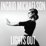 everyone is gonna love me now - ingrid michaelson